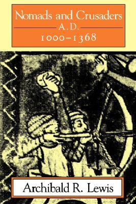 Nomads and Crusaders, Ad 1000-1368 (A Midland Book)